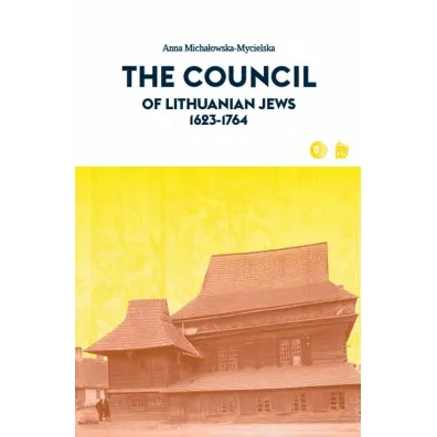 The Council of Lithuanian Jews 1623-1764 - Anna Micha�owska-Mycielska