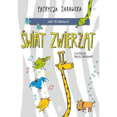 �wiat zwierz�t. Jak to dzia�a? - Maciej Ma�kowiak, Patrycja Zarawska