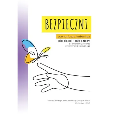 Bezpieczni. Scenariusze katechez dla dzieci i m�odzie�y z elementami prewencji wykorzystania seksualnego - Aleksandra Ba�oniak, Aneta  Rayzacher-Majewska