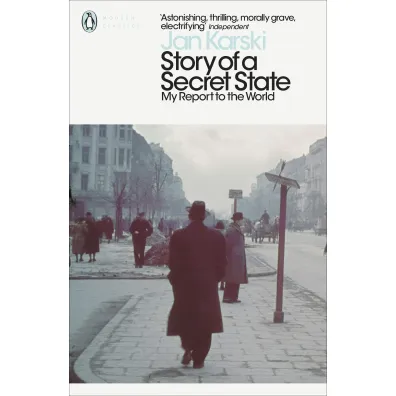 Story of a Secret State. My Report to the World - Jan Karski