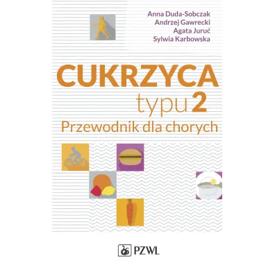 Cukrzyca typu 2. Przewodnik dla chorych - Andrzej Gawrecki, Agata Juru�, Anna Duda-Sobczak, Sylwia Karbowska
