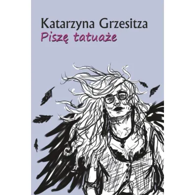 Pisz� tatua�e - Katarzyna  Grzesitza