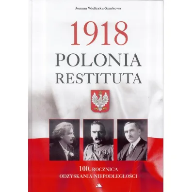 1918 Polonia Restituta - Joanna Wieliczka-Szarkowa