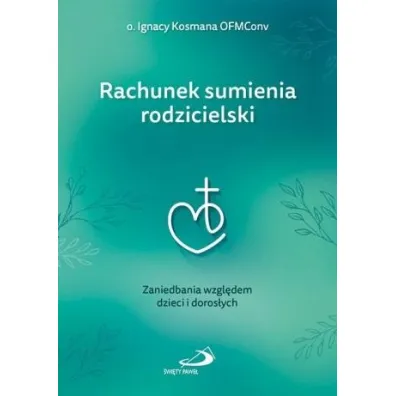 Rachunek sumienia rodzicielski - Ignacy Kosmana