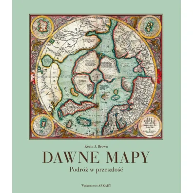 Dawne mapy. Podr� w przesz�o�� - Kevin J Brown