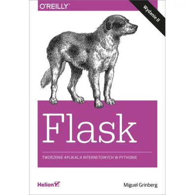 Flask. Tworzenie aplikacji internetowych w Pythonie - Grinberg Miguel