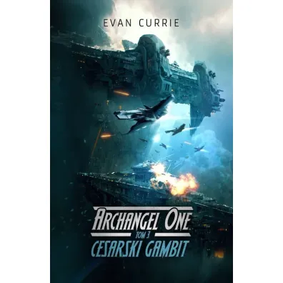 Cesarski Gambit. Archangel One. Tom 3 - Evan Currie
