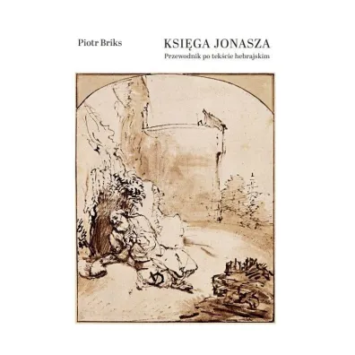 Ksi�ga Jonasza. Przewodnik po tek�cie hebrajskim - Piotr Briks
