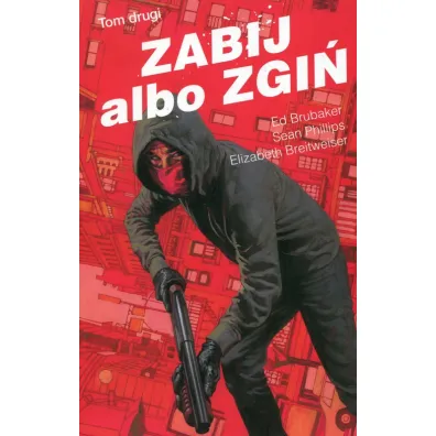 Zabij albo zgi�. Tom 2 - Ed Brubaker, Elizabeth Breitweiser, Sean Phillips