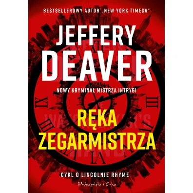 R�ka zegarmistrza. Cykl o Lincolnie Rhyme - Jeffery Deaver