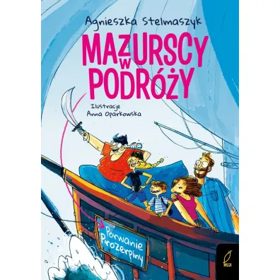 Porwanie Prozerpiny. Mazurscy w podr�y. Tom 2 - Agnieszka Stelmaszyk
