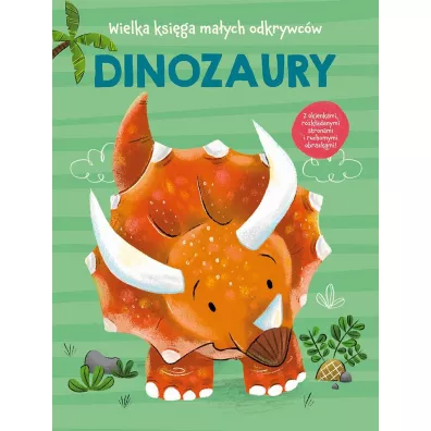 Dinozaury. Wielka ksi�ga ma�ych odkrywc�w - Anja De Lombaert