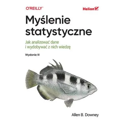 My�lenie statystyczne. Jak analizowa� dane i wydobywa� z nich wiedz� - Allen B Downey