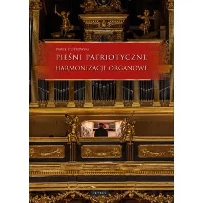 Pie�ni i piosenki patriotyczne. Harmonizacje Organowe - Pawe� Piotrowski