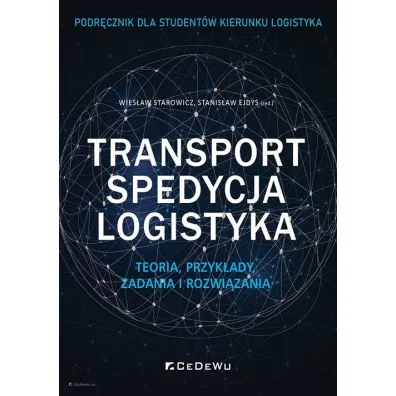 Transport, spedycja, logistyka. Teoria, przyk�ady, zadania i rozwi�zania - Stanis�aw Red  Ejdys, Wies�aw  Starowicz