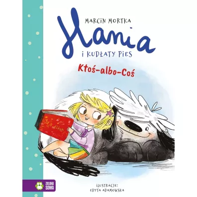 Kto-albo-Co. Hania i Kudaty Pies. Tom 1 - Marcin Mortka