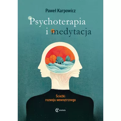 Psychoterapia i medytacja. �cie�ki rozwoju wewn�trznego - Pawe� Karpowicz