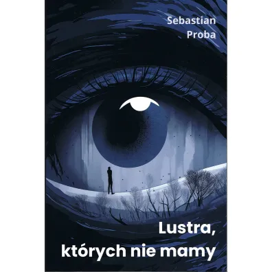 Lustra, kt�rych nie mamy - Sebastian  Proba