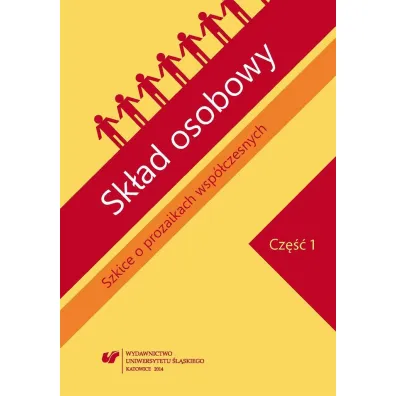 Sk�ad osobowy. Szkice o prozaikach wsp�czesnych. Cz�� 1 - Agnieszka N�cka, Dariusz Nowacki, Jolanta Pasterska
