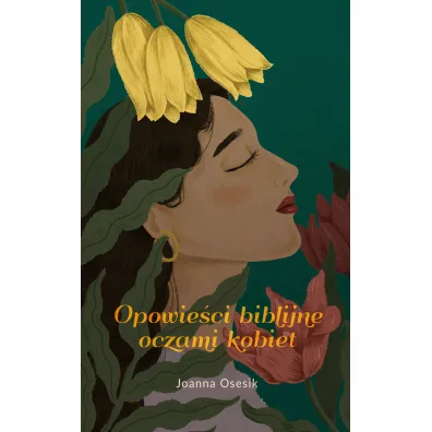 Opowie�ci biblijne oczami kobiet - Joanna  Osesik
