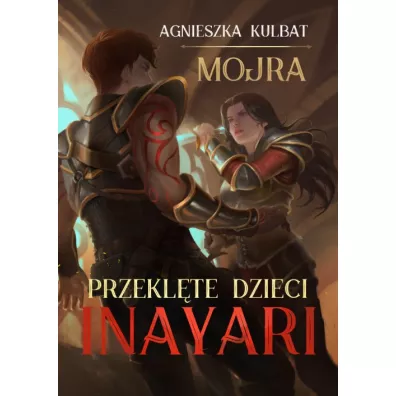 Przeklte dzieci Inayari. Mojra. Tom 1 - Agnieszka Kulbat