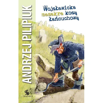 Wojs�awicka masakra kos� �a�cuchow� - Andrzej Pilipiuk