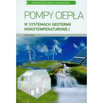 TEO. Pompy ciep�a w systemach geotermii niskotemperaturowej - Marian Rubik