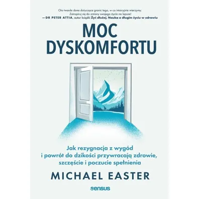 Moc dyskomfortu. Jak rezygnacja z wyg�d i powr�t do dziko�ci przywracaj� zdrowie, szcz�cie i poczuc - Michael Easter