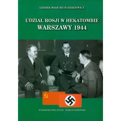 Udzia� Rosji w hekatombie Warszawy 1944 - Leszek Wojciech Dzikiewicz