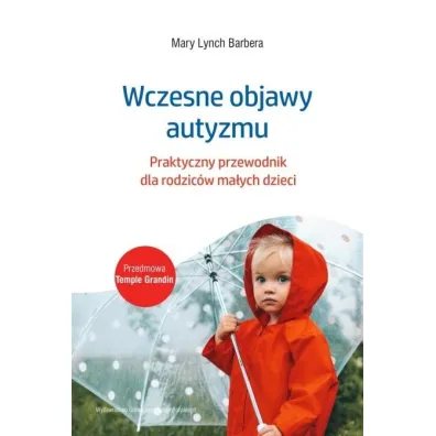 Wczesne objawy autyzmu. Praktyczny przewodnik dla rodzic�w ma�ych dzieci - Mary Lynch Barbera