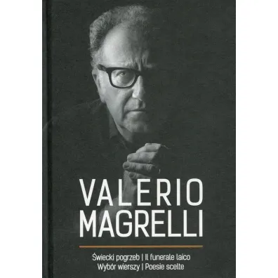 �wiecki pogrzeb Il funerale laico Wyb�r wierszy Poesie scelte - Magrelli Valerio