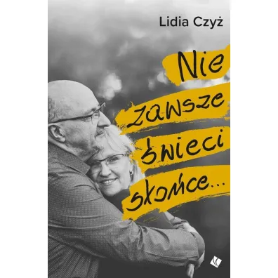 Nie zawsze �wieci s�o�ce... - Lidia Czy�