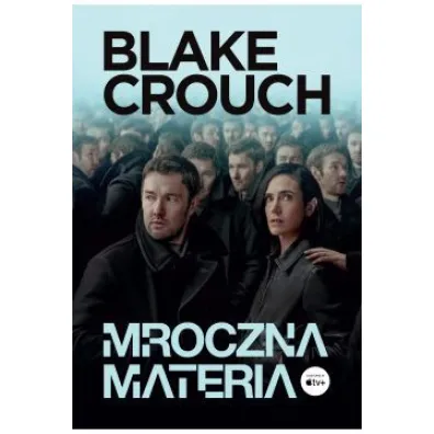 Mroczna materia. Wydanie serialowe - Blake Crouch