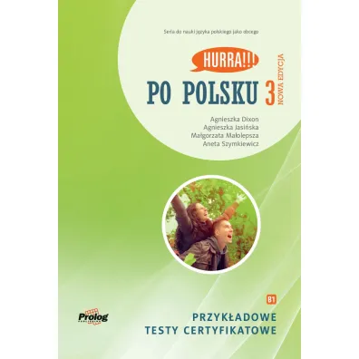 HURRA!!! PO POLSKU 3 Przyk�adowe testy certyfikatowe  B1. Nowa Edycja