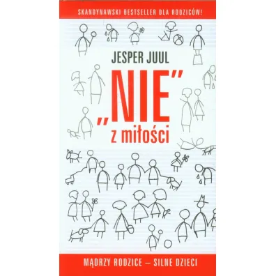,,NIE'' z mi�o�ci. M�drzy rodzice - silne dzieci - Jesper Juul
