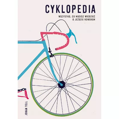 Cyklopedia. Wszystko, co musisz wiedzie o jedzie rowerem - Johan Tell