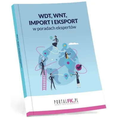 WDT, WNT, import i eksport w poradach ekspert�w