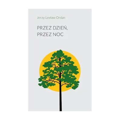 Przez dzie�, przez noc - Jerzy Les�aw Ordan