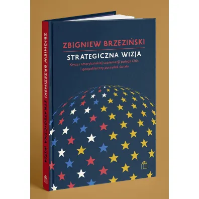 Strategiczna wizja. Kryzys ameryka�skiej supremacji, pot�ga Chin i geopolityczny porz�dek �wiata