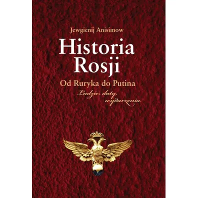 Historia Rosji. Od Ruryka do Putina. Ludzie, daty, wydarzenia - Anisimow Jewgienij