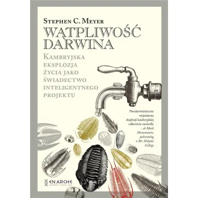 W�tpliwo�� Darwina. Kambryjska eksplozja �ycia jako �wiadectwo inteligentnego projektu - Stephen C. Meyer