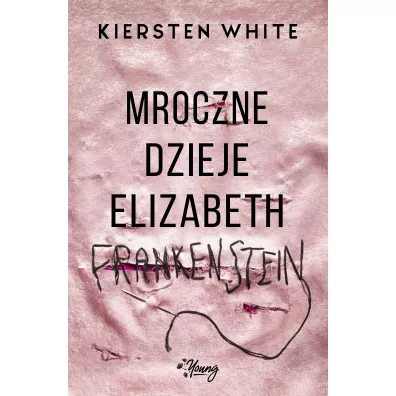 Mroczne dzieje Elizabeth Frankenstein - Kiersten White