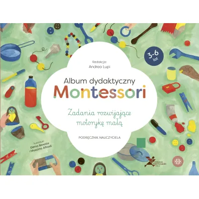 Album dydaktyczny Montessori. Zadania rozwijaj�ce motoryk� ma��