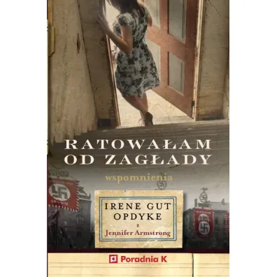 Ratowa�am od zag�ady. Wpomnienia Irene Gut - Opdyke - Irene Gut Opdyke