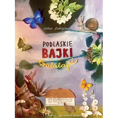 Podlaskie bajki tralalajki - Celina Zubrycka