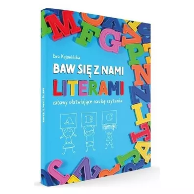 Baw si z nami literami. Zabawy uatwiajce nauk czytania - Ewa  Kujawiska