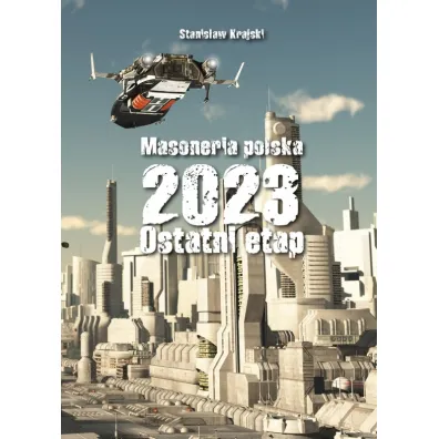 Masoneria polska 2023. Ostatni etap - Stanis�aw Krajski