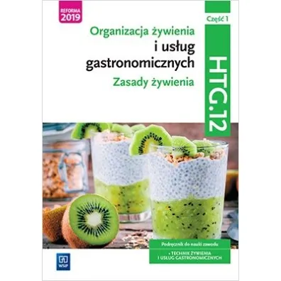 Organizacja �ywienia i us�ug gastronomicznych. Zasady �ywienia. Kwalifikacja HGT.12. Podr�cznik do nauki zawodu. Technik �ywienia i us�ug gastronomicznych. Cz�� 1 - Beata Przygoda, Beata Si�ska, Halina Turlejska, Hanna Kunachowicz, Irena Nadolna