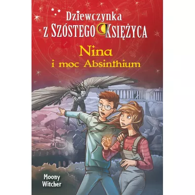 Nina i moc Absinthium. Dziewczynka z Sz�stego Ksi�yca. Tom 6 - Moony Witcher