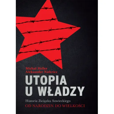 Utopia u w�adzy Historia Zwi�zku Sowieckiego Tom 1 Od narodzin do wielko�ci (1914-1939) - Micha� Heller, Aleksander Niekricz